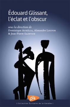 couverture - Edouard Glissant, l'éclat et l'obscur